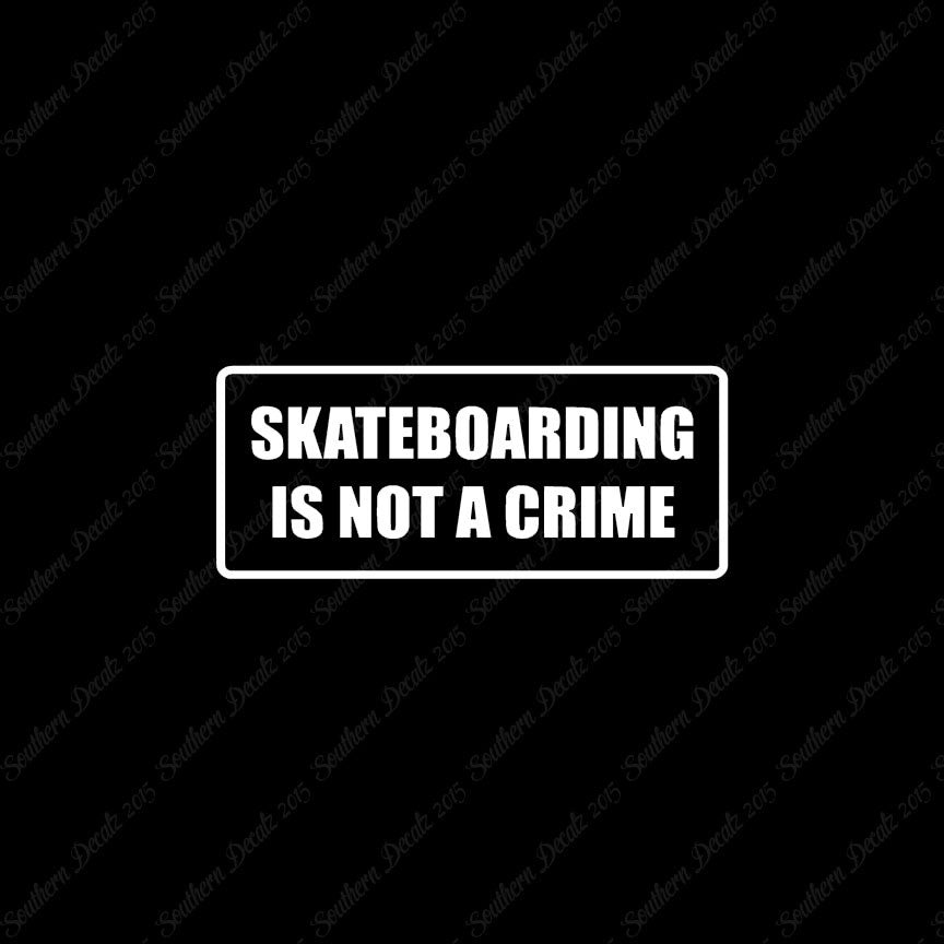 Skateboarding Is Not A Crime