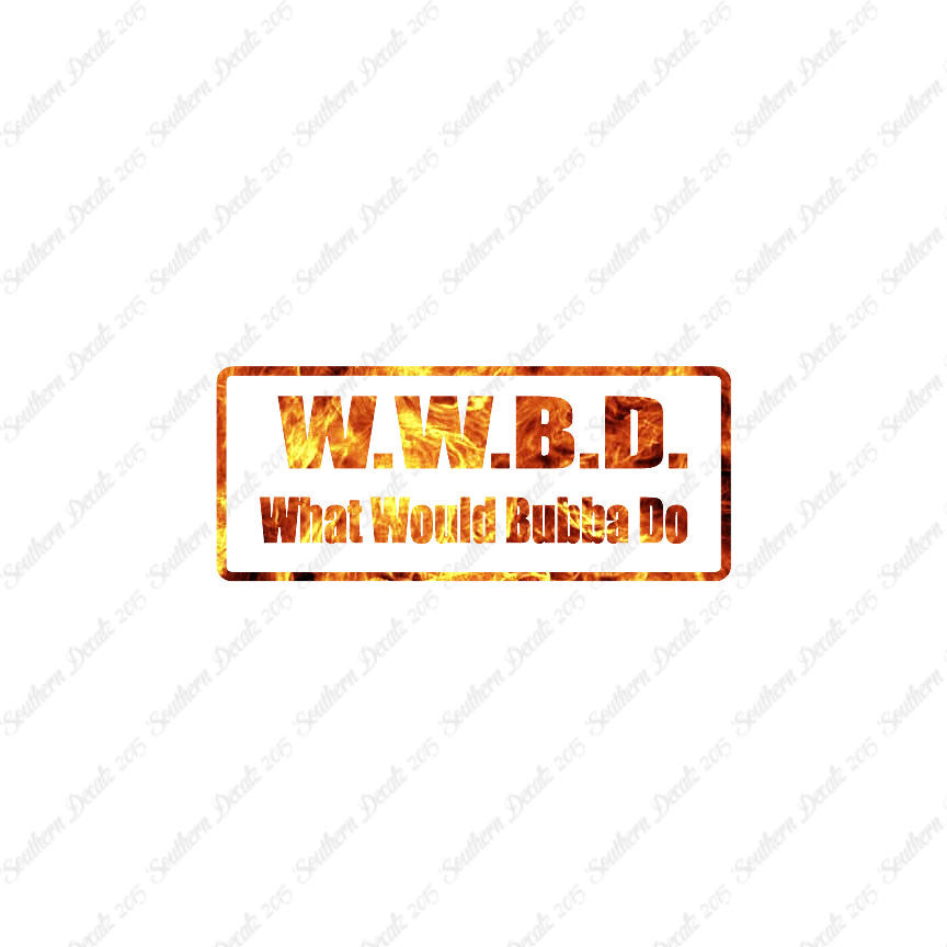 WWBD What Would Bubba Do