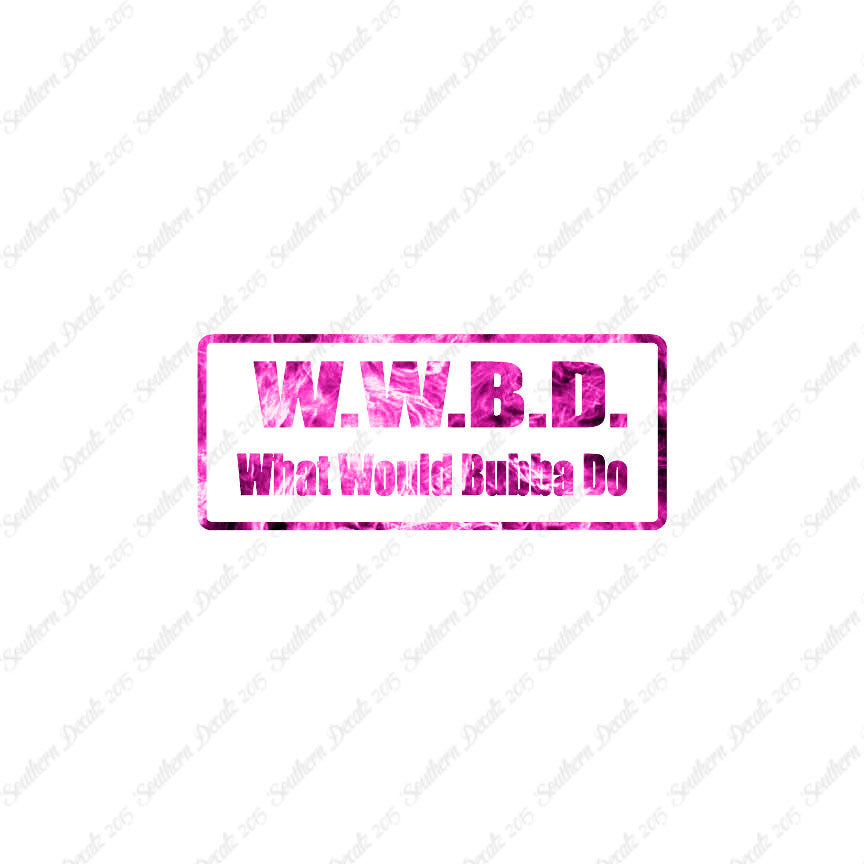 WWBD What Would Bubba Do