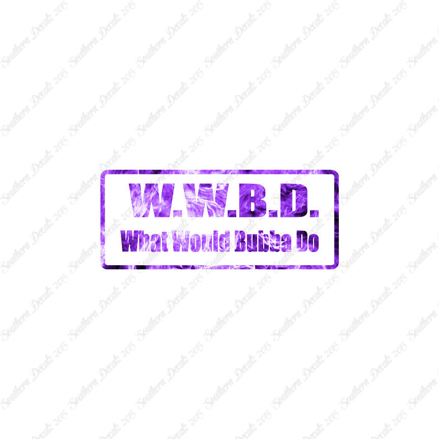 WWBD What Would Bubba Do