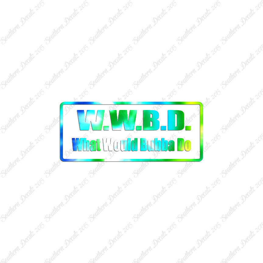 WWBD What Would Bubba Do