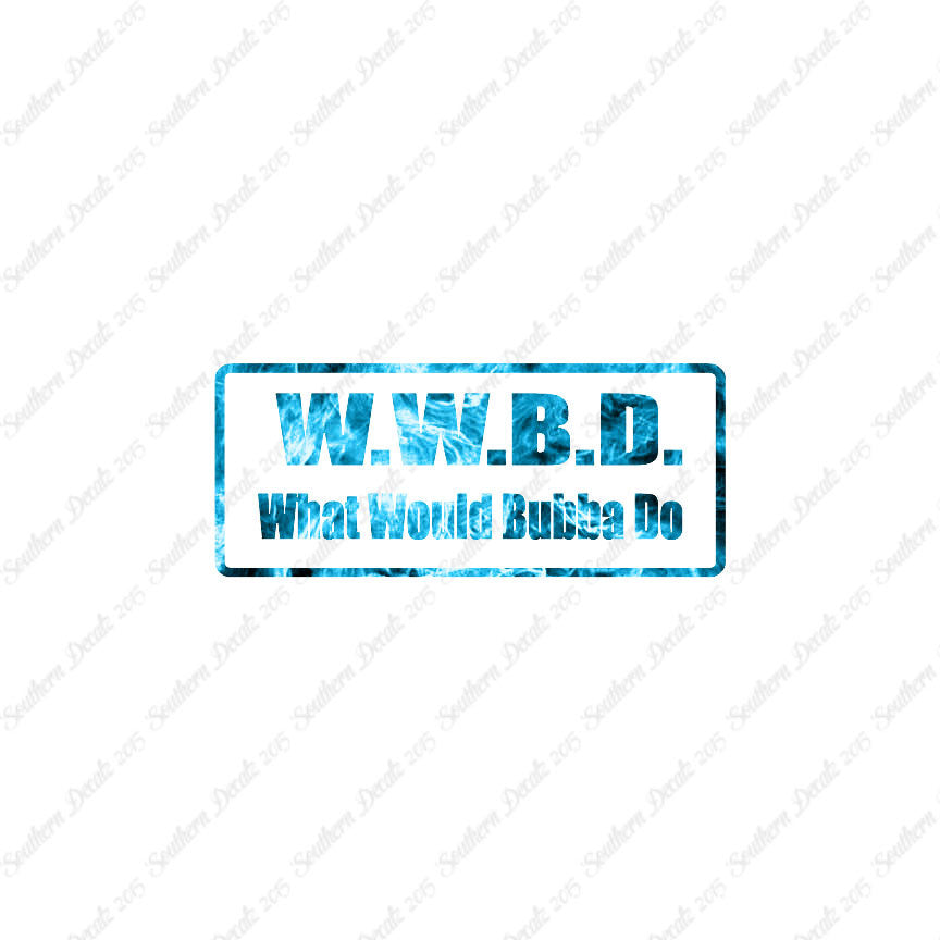 WWBD What Would Bubba Do