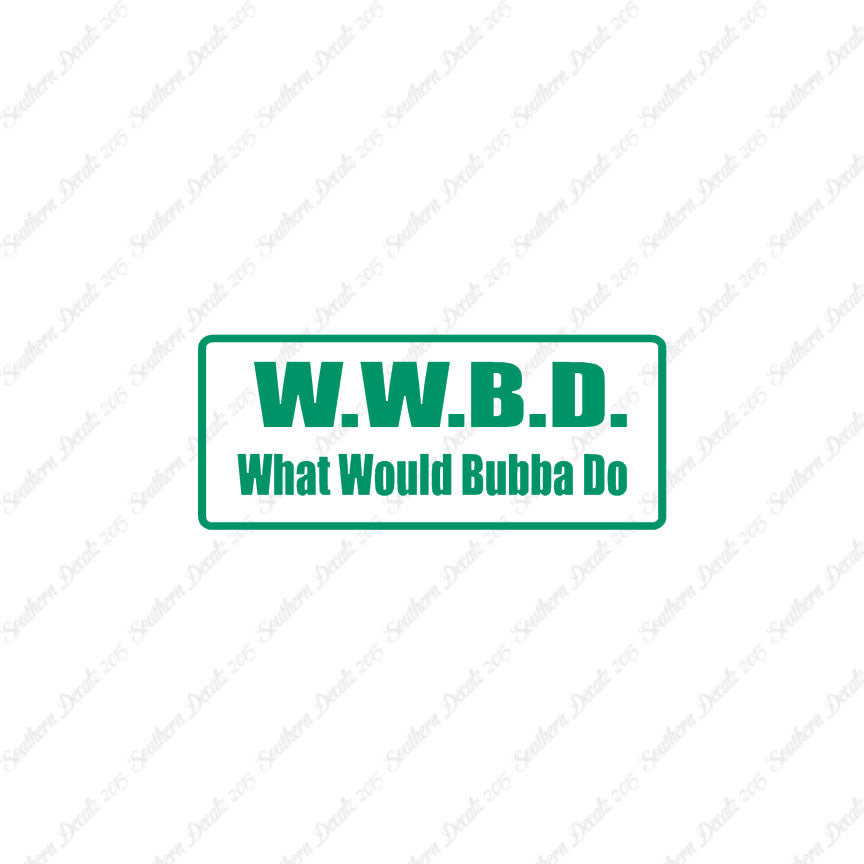 WWBD What Would Bubba Do