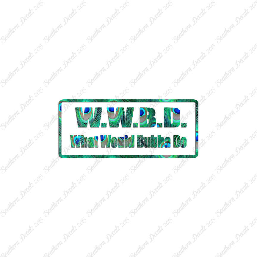 WWBD What Would Bubba Do