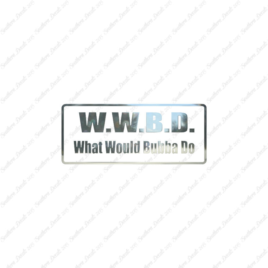WWBD What Would Bubba Do