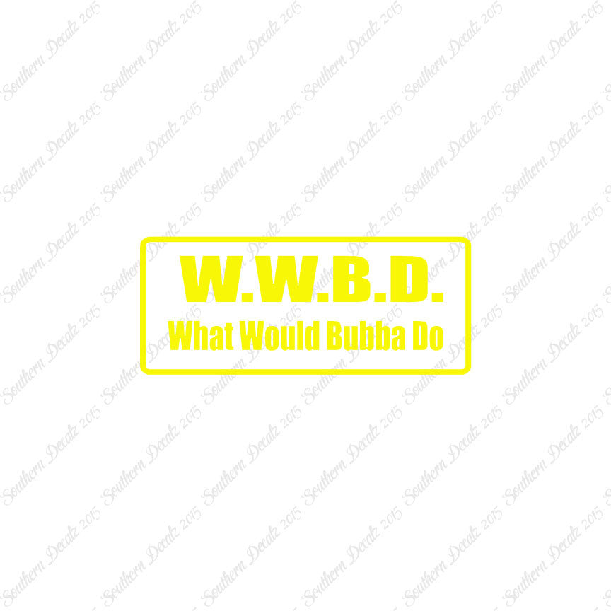 WWBD What Would Bubba Do