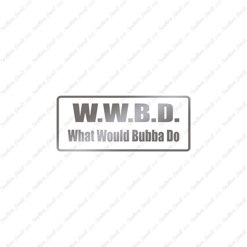 WWBD What Would Bubba Do