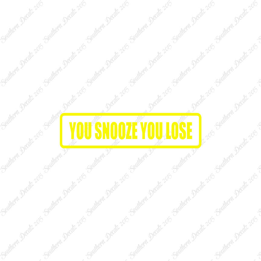 You Snooze You Lose