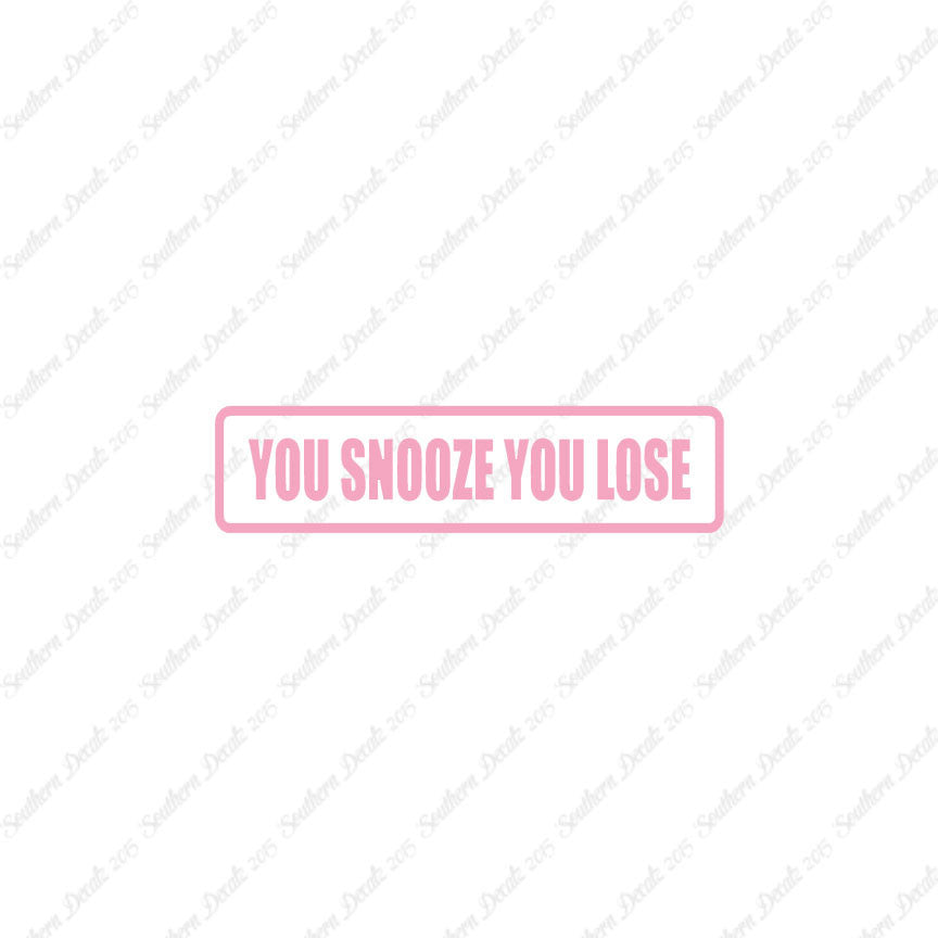 You Snooze You Lose