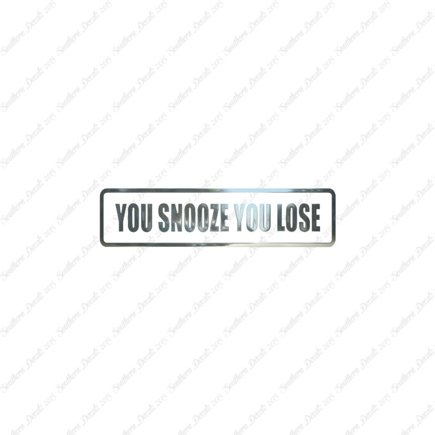 You Snooze You Lose
