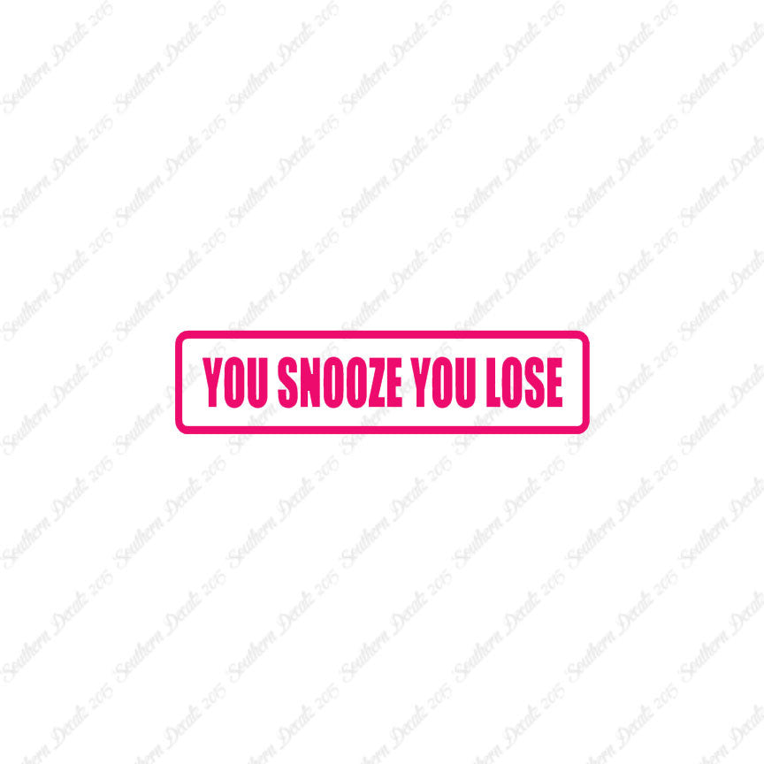 You Snooze You Lose