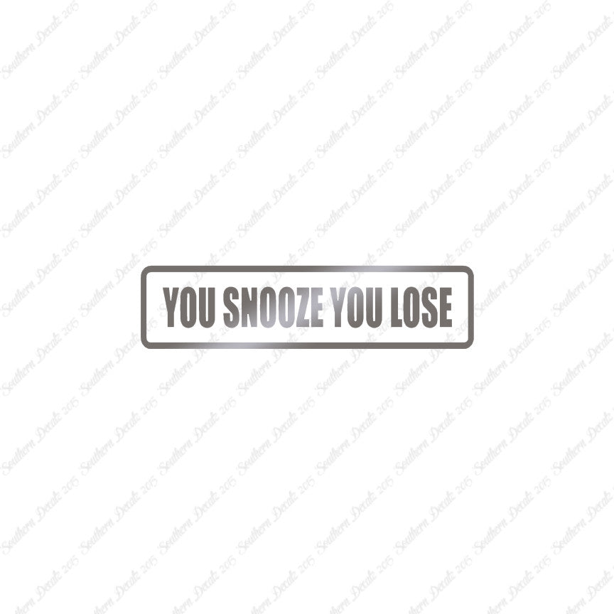 You Snooze You Lose