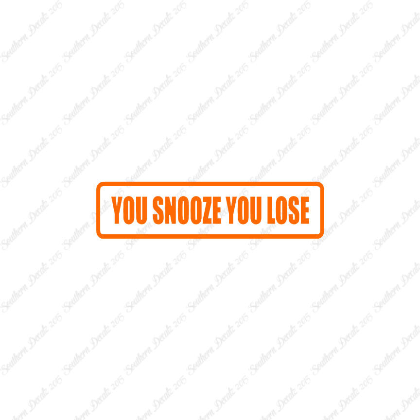 You Snooze You Lose