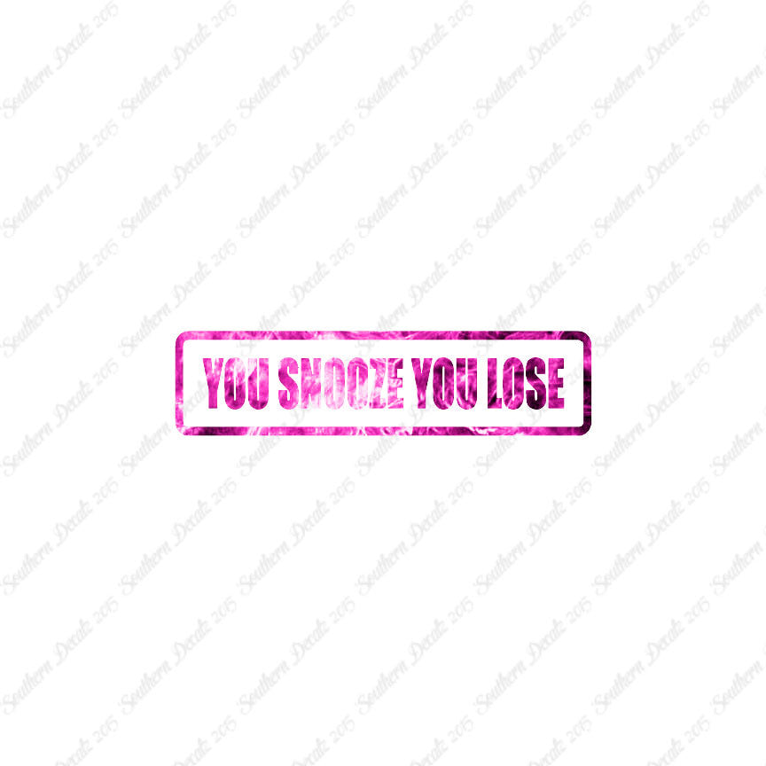 You Snooze You Lose