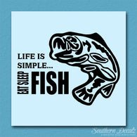 Life Is Simple Eat Sleep Fish