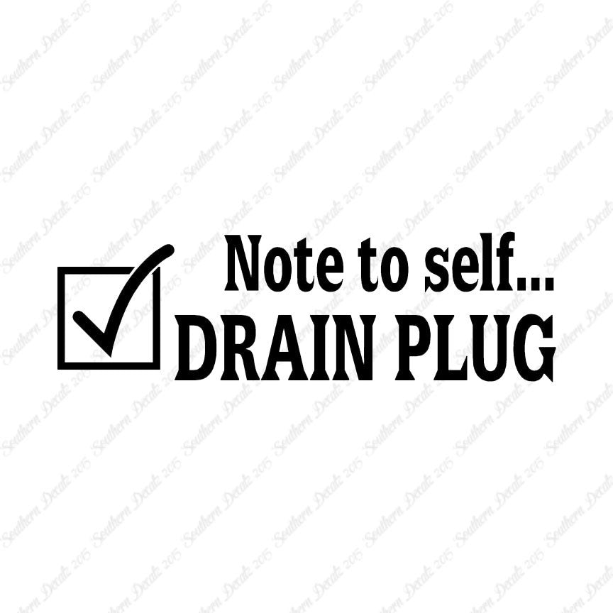 Note To Self Drain Plug