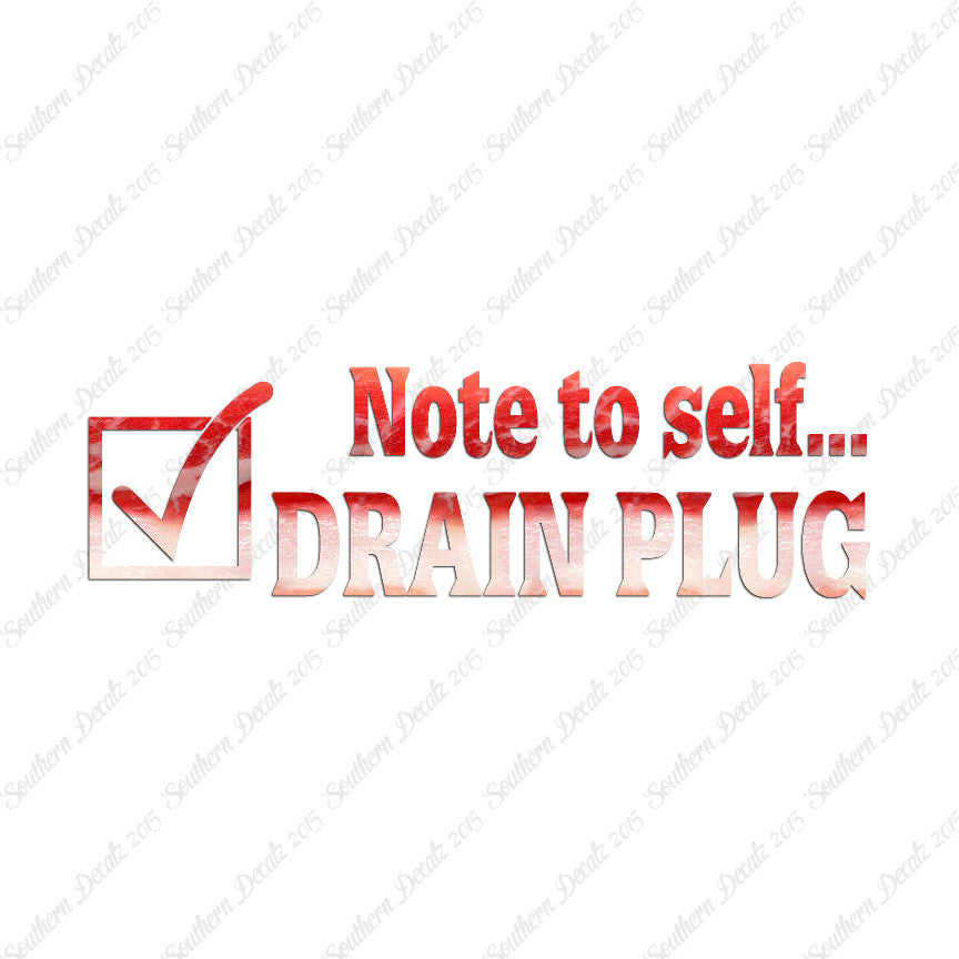 Note To Self Drain Plug