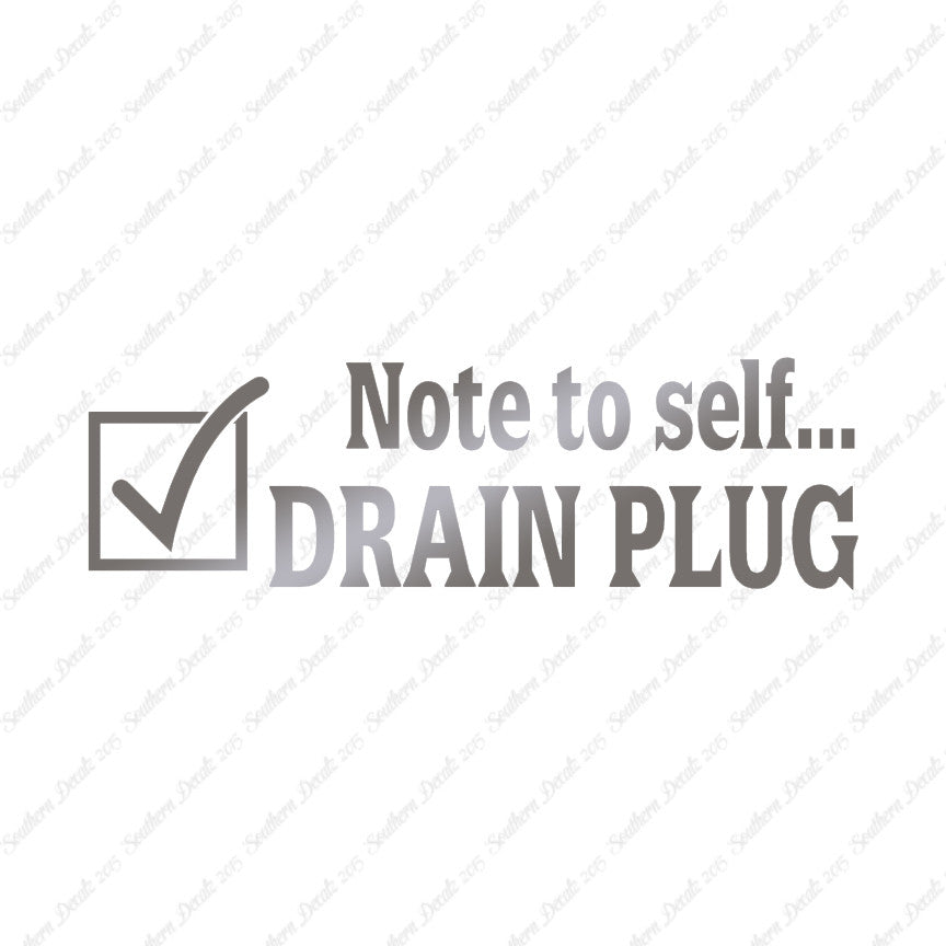 Note To Self Drain Plug