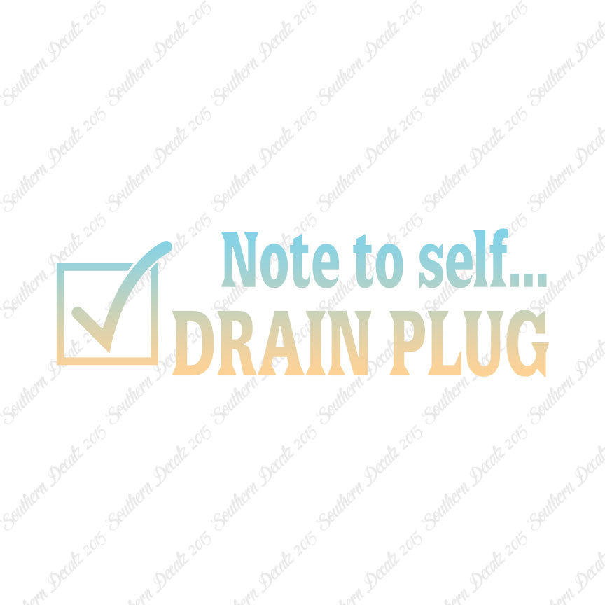 Note To Self Drain Plug