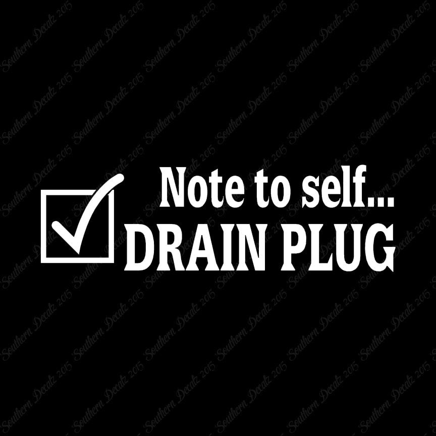 Note To Self Drain Plug