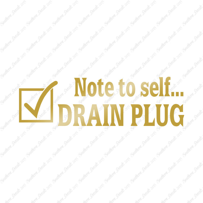 Note To Self Drain Plug