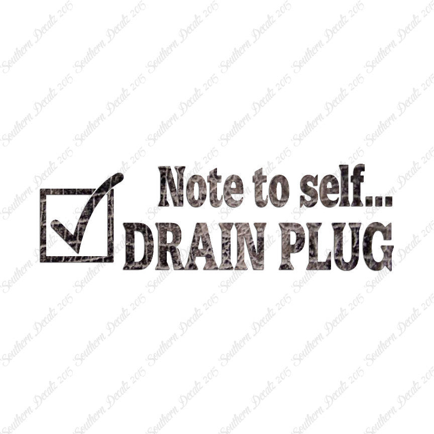 Note To Self Drain Plug