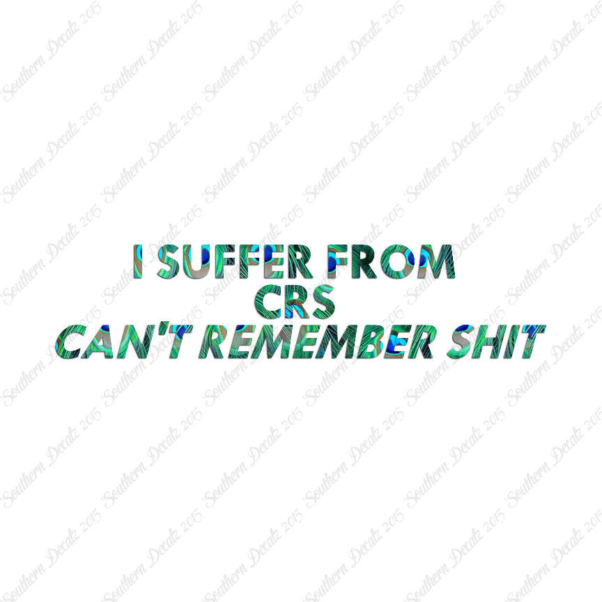 Suffer From Can't Remember Shit