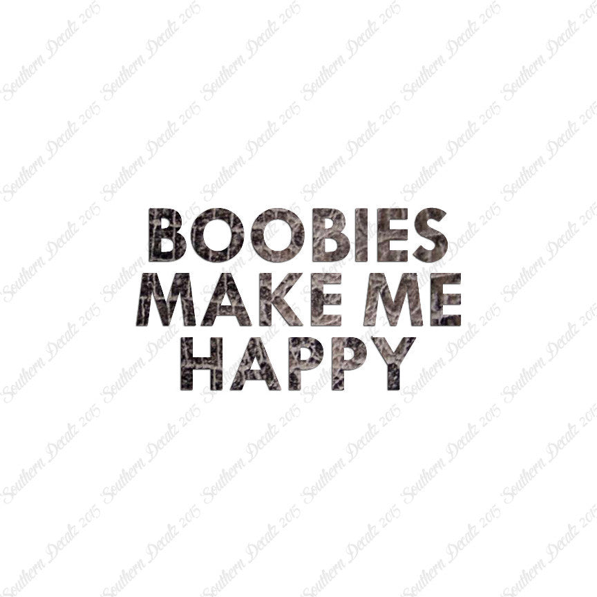 Boobies Make Me Happy