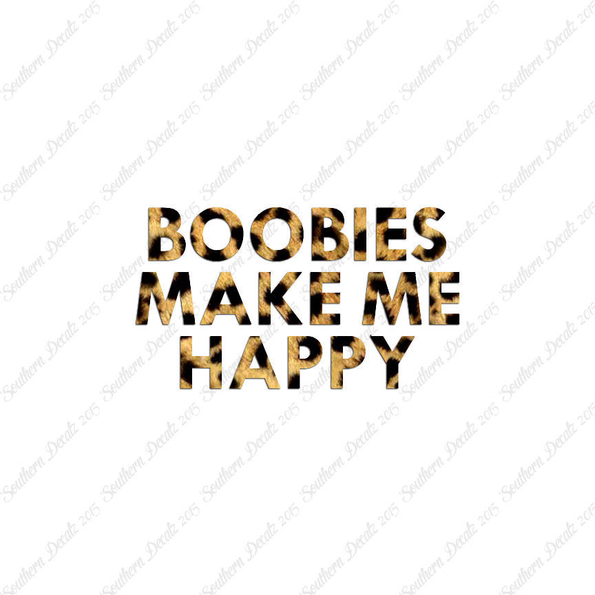 Boobies Make Me Happy