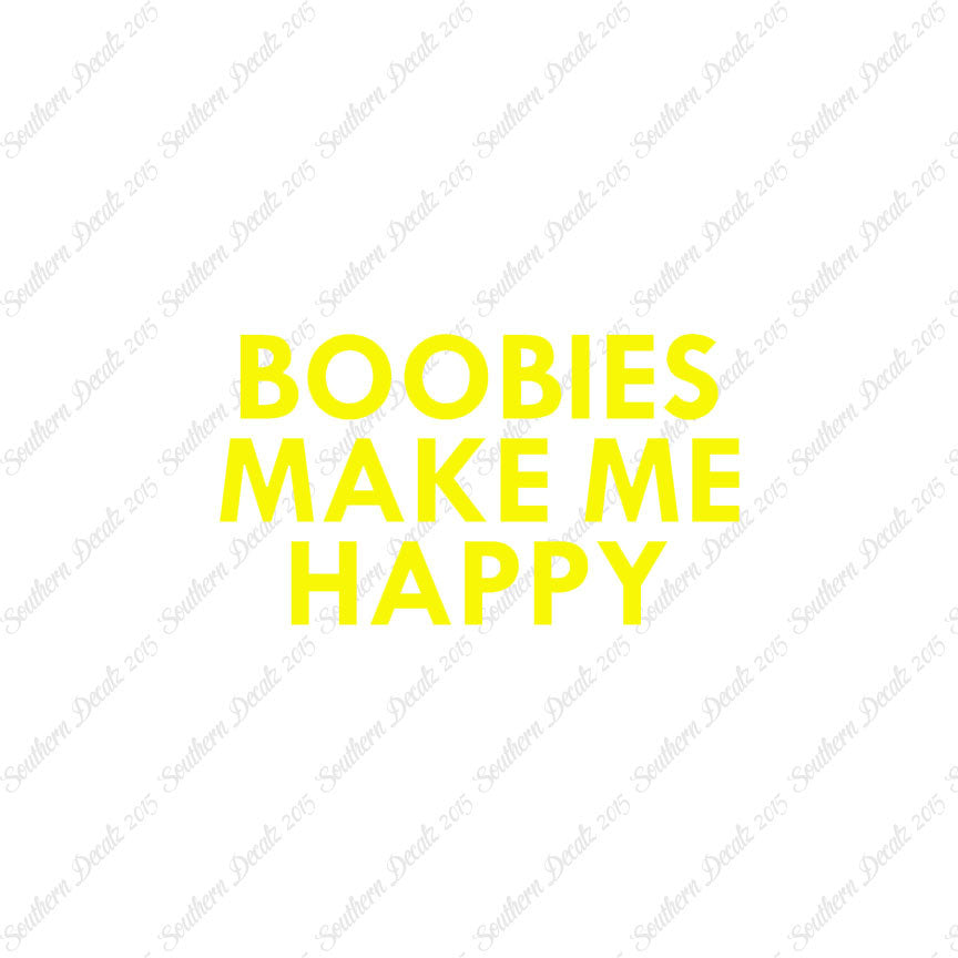 Boobies Make Me Happy