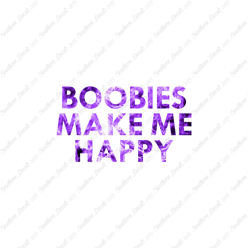 Boobies Make Me Happy