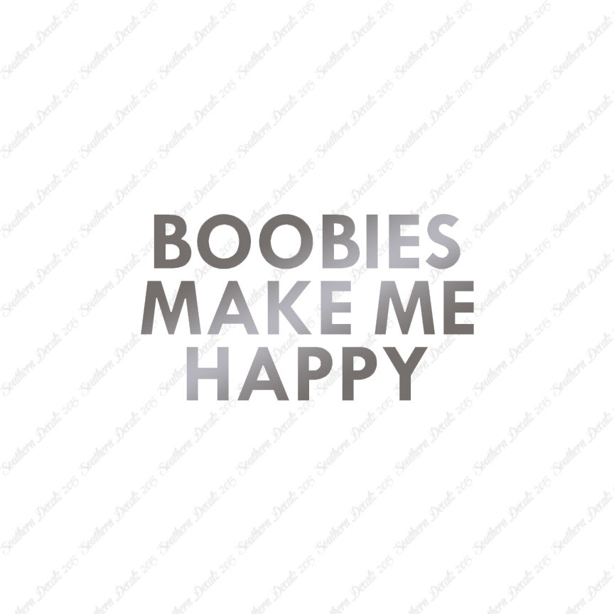 Boobies Make Me Happy