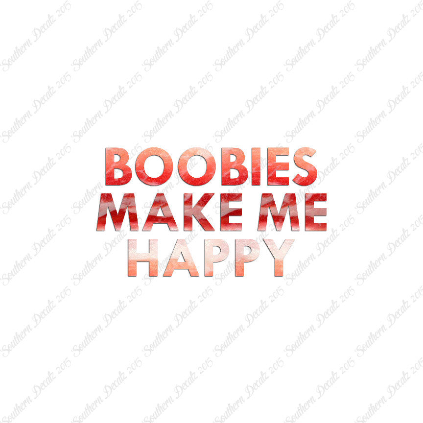 Boobies Make Me Happy