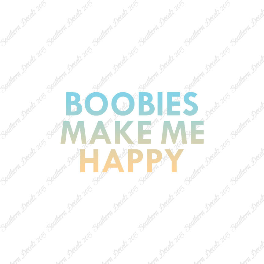 Boobies Make Me Happy