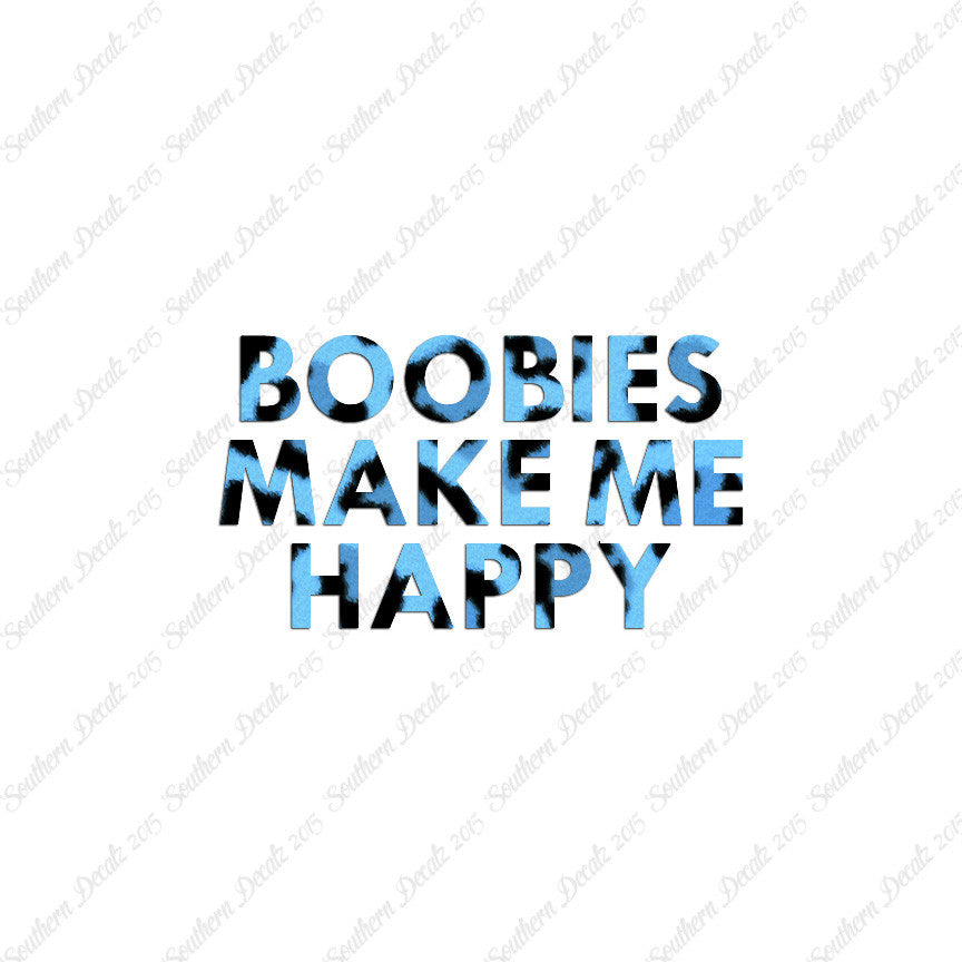 Boobies Make Me Happy