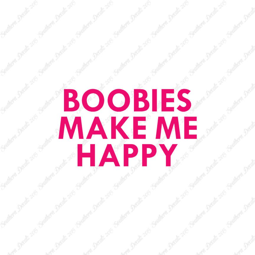 Boobies Make Me Happy
