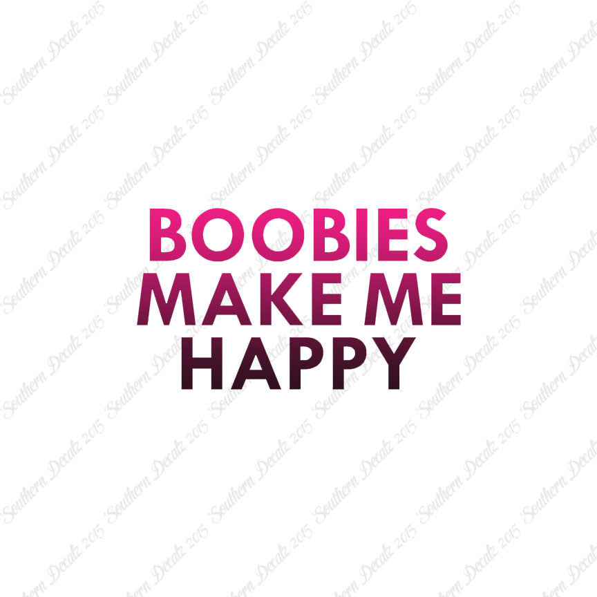 Boobies Make Me Happy