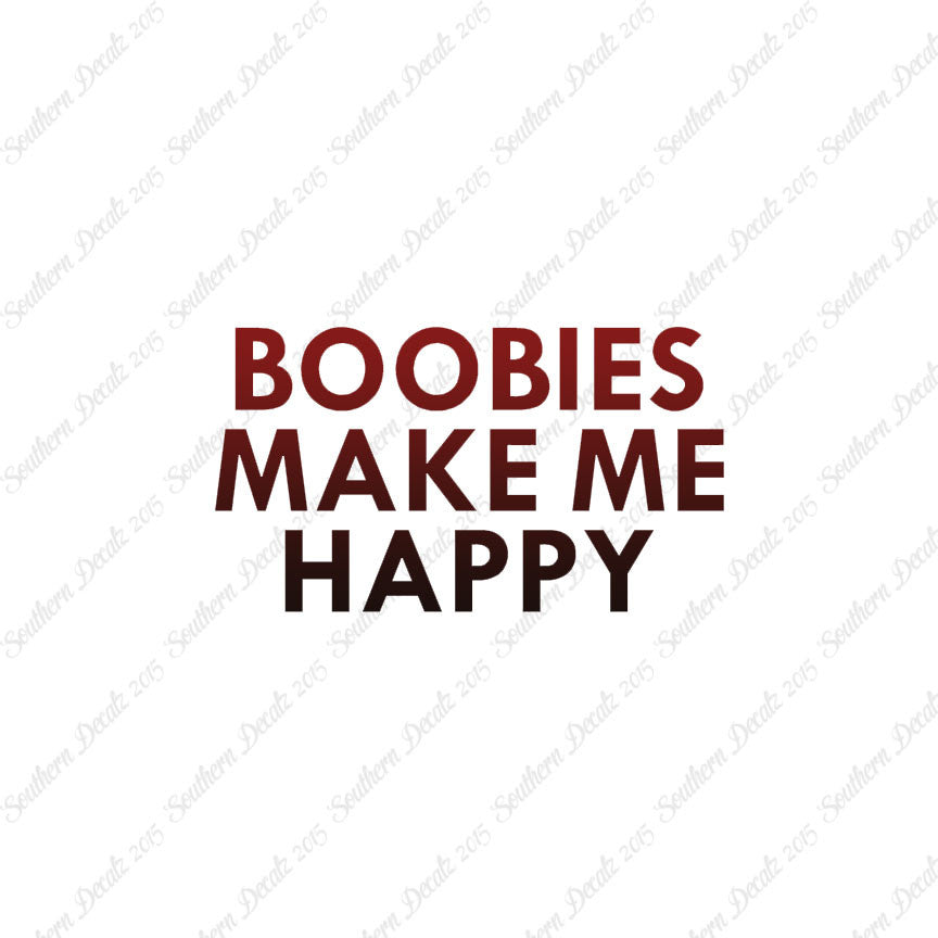 Boobies Make Me Happy