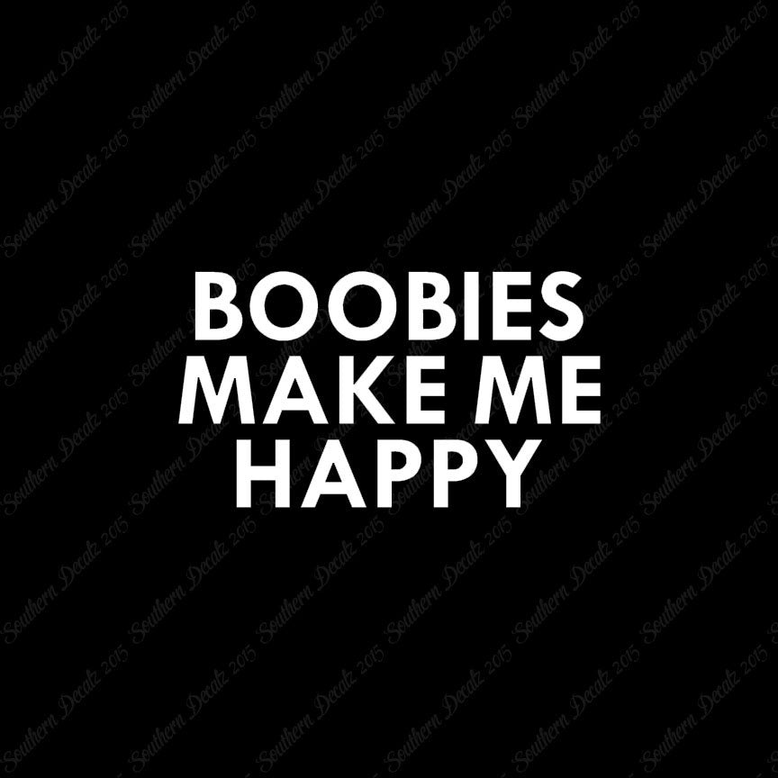 Boobies Make Me Happy