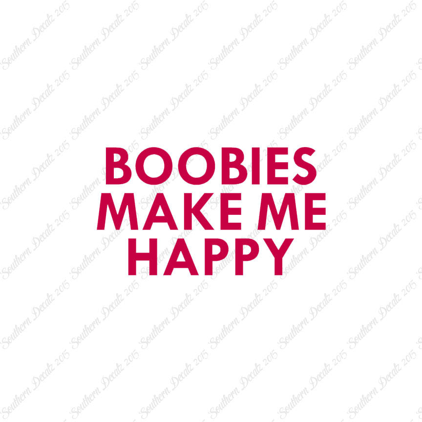 Boobies Make Me Happy