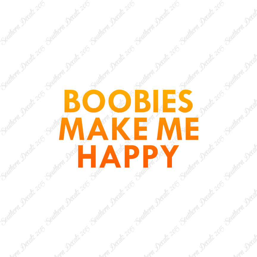 Boobies Make Me Happy