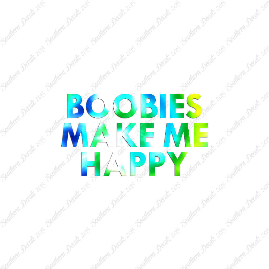 Boobies Make Me Happy
