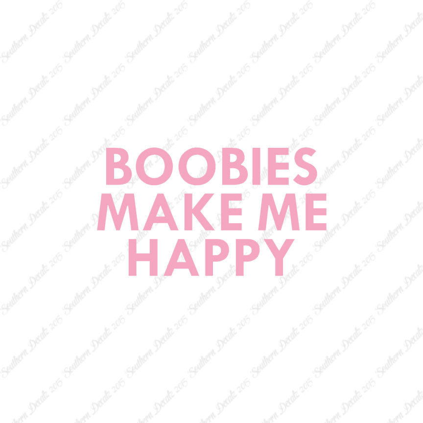 Boobies Make Me Happy