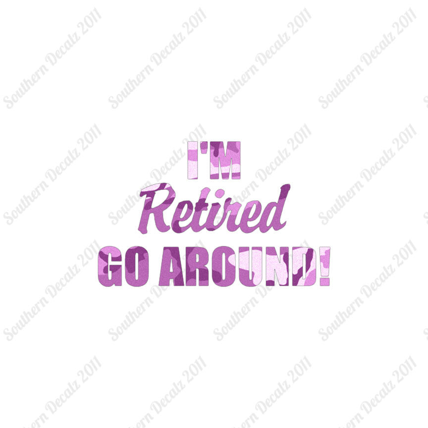 I'm Retired Go Around