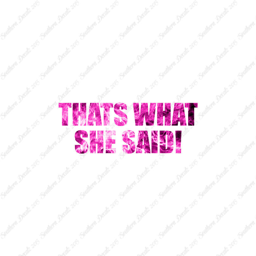 That’s What She Said