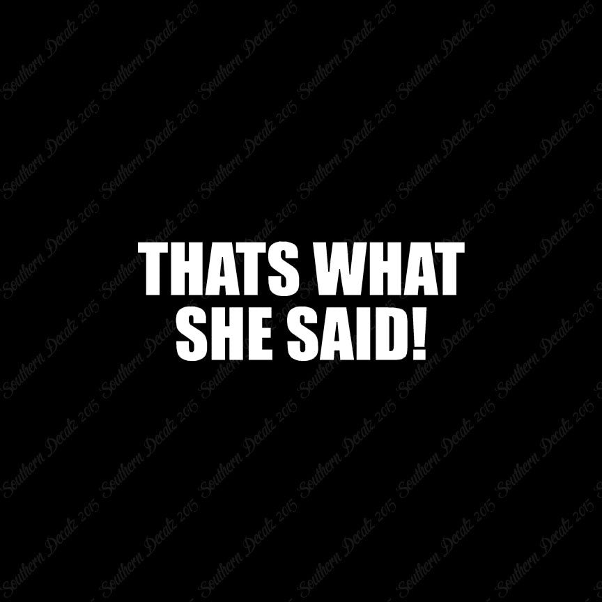 That’s What She Said