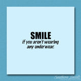 Smile Not Wearing Underwear