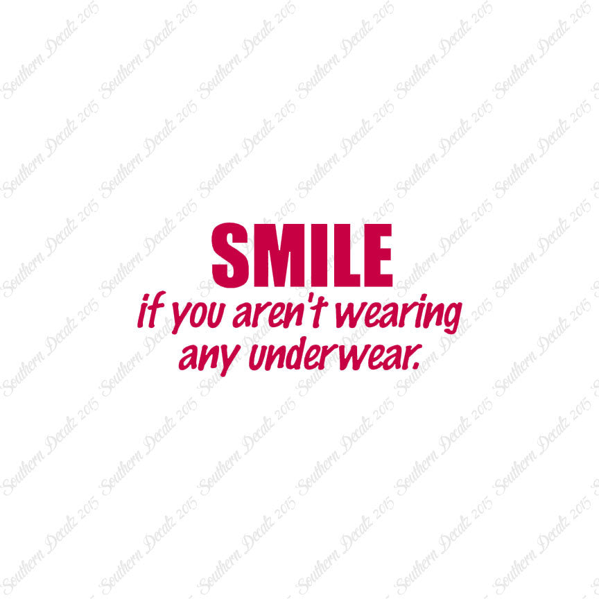 Smile Not Wearing Underwear