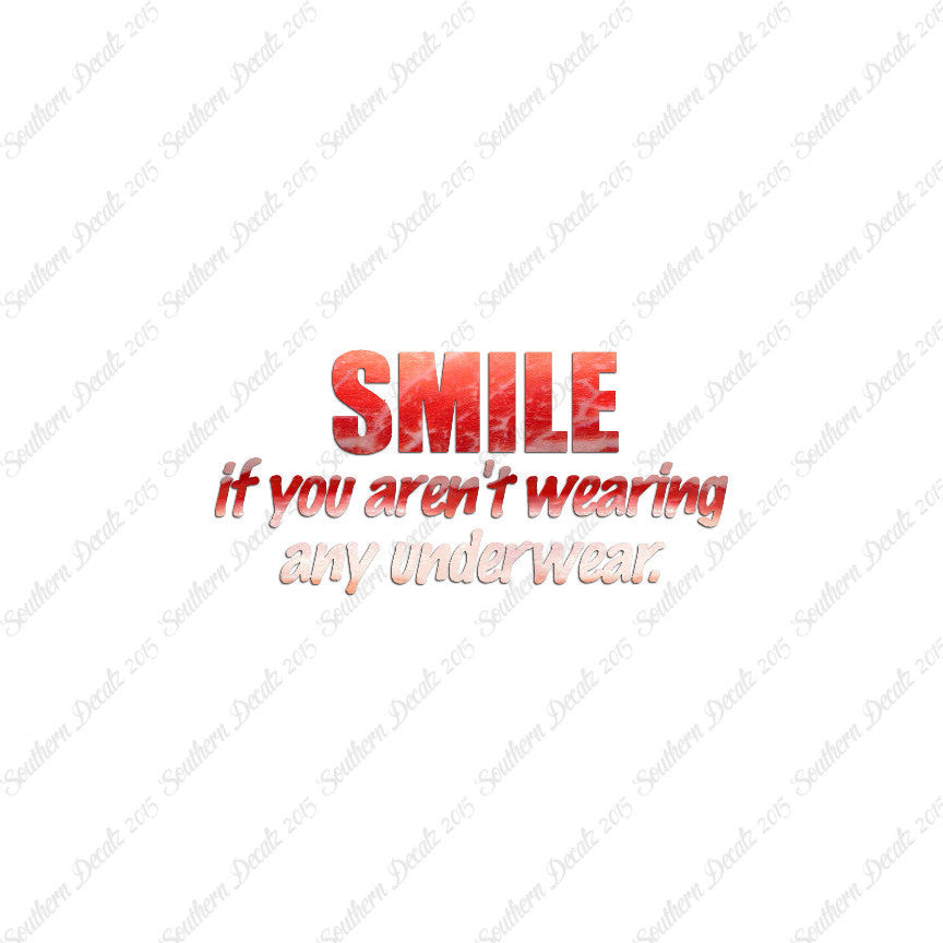 Smile Not Wearing Underwear