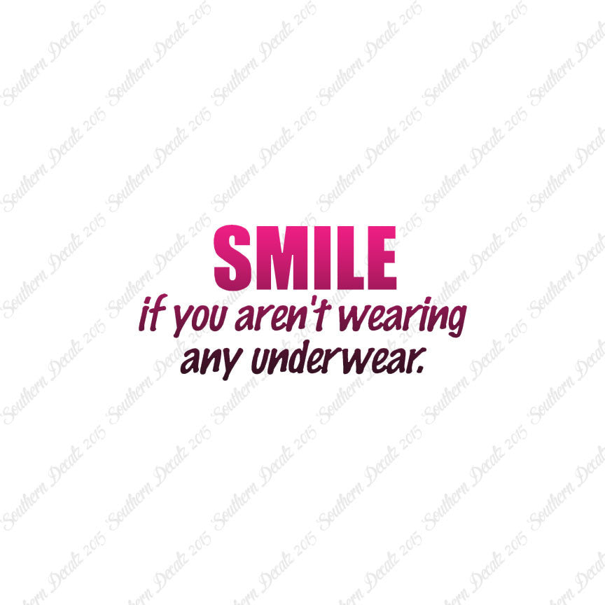 Smile Not Wearing Underwear